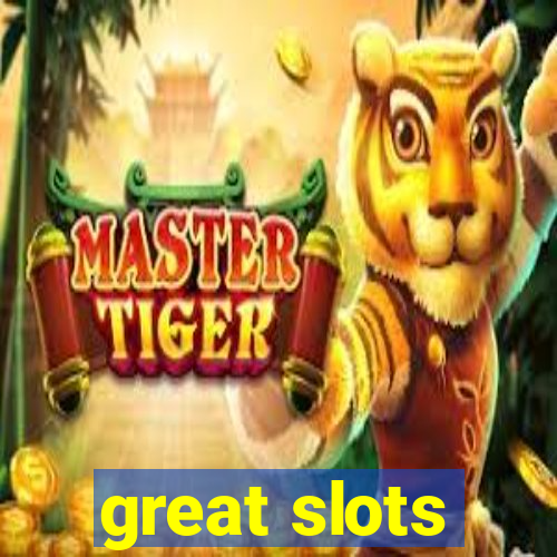 great slots